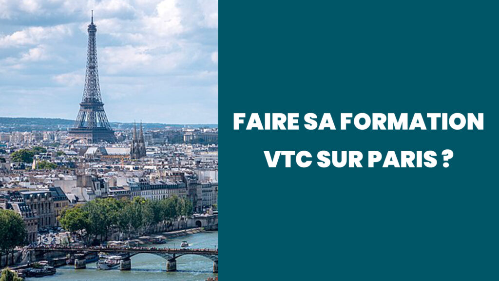 Pourquoi vaut-il mieux faire sa formation VTC sur Paris ?